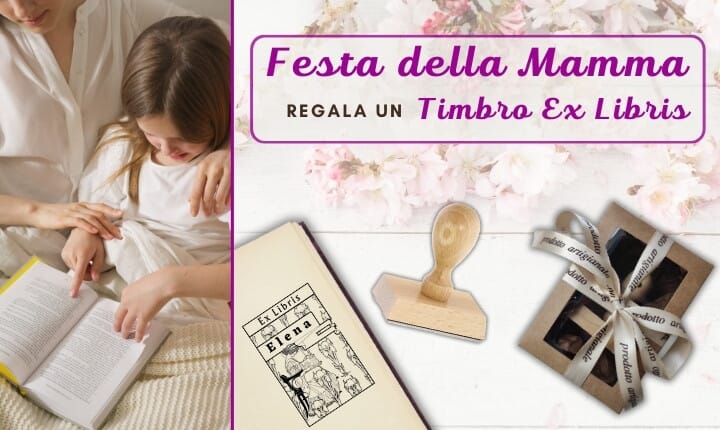 Un Ex Libris per la Festa della Mamma: un Regalo Originale, Utile e Pieno di Magia 